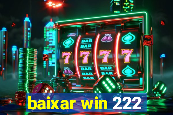 baixar win 222